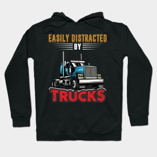 Easily Distracted By Trucks Shirt Funny Trucks Driver Dad Hoodie